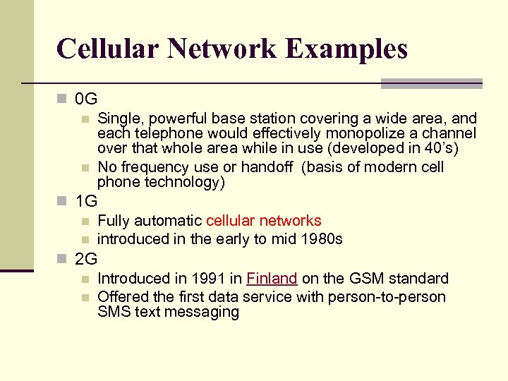 Cellular Network Examples n 0 G n Single, powerful base station covering a wide