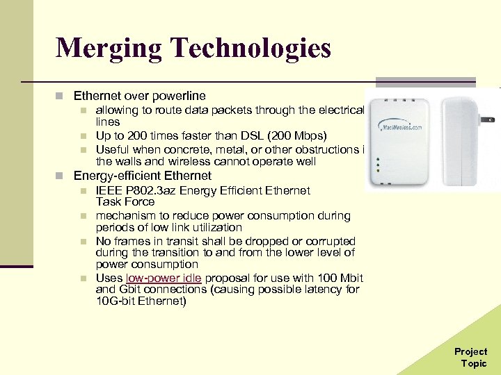 Merging Technologies n Ethernet over powerline n allowing to route data packets through the