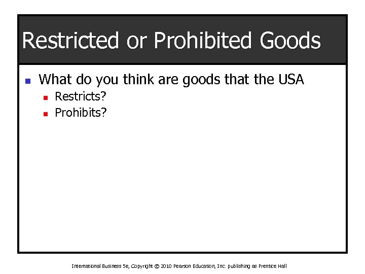 Restricted or Prohibited Goods n What do you think are goods that the USA