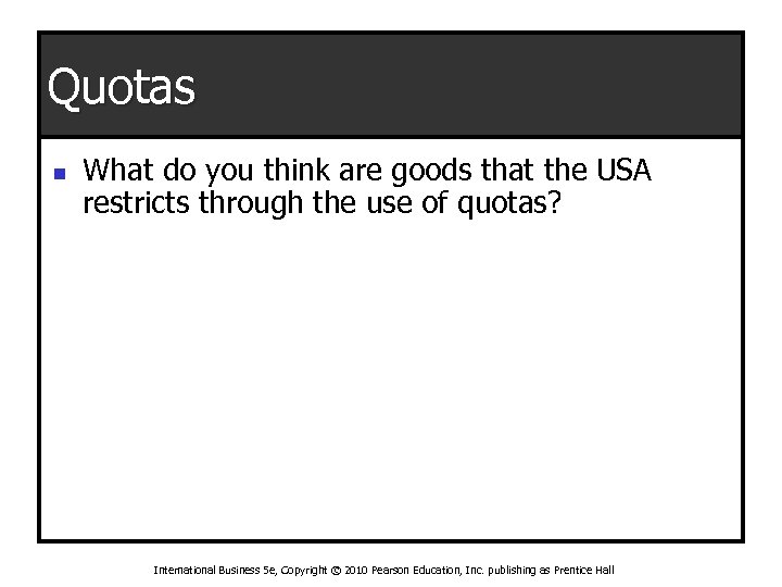 Quotas n What do you think are goods that the USA restricts through the