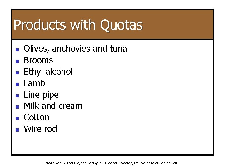 Products with Quotas n n n n Olives, anchovies and tuna Brooms Ethyl alcohol