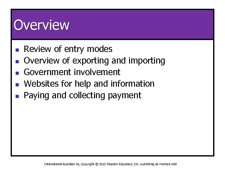Overview n n n Review of entry modes Overview of exporting and importing Government