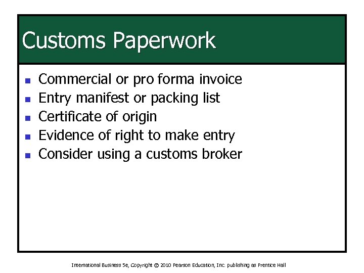 Customs Paperwork n n n Commercial or pro forma invoice Entry manifest or packing