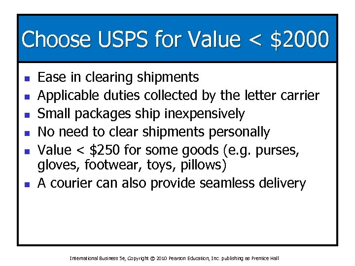 Choose USPS for Value < $2000 n n n Ease in clearing shipments Applicable