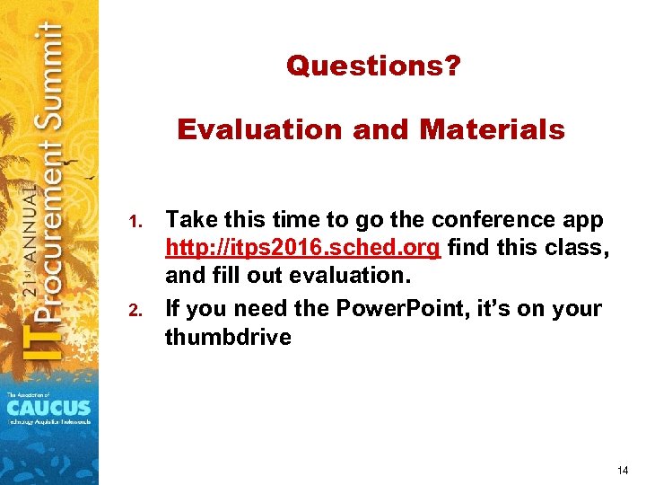 Questions? Evaluation and Materials 1. 2. Take this time to go the conference app
