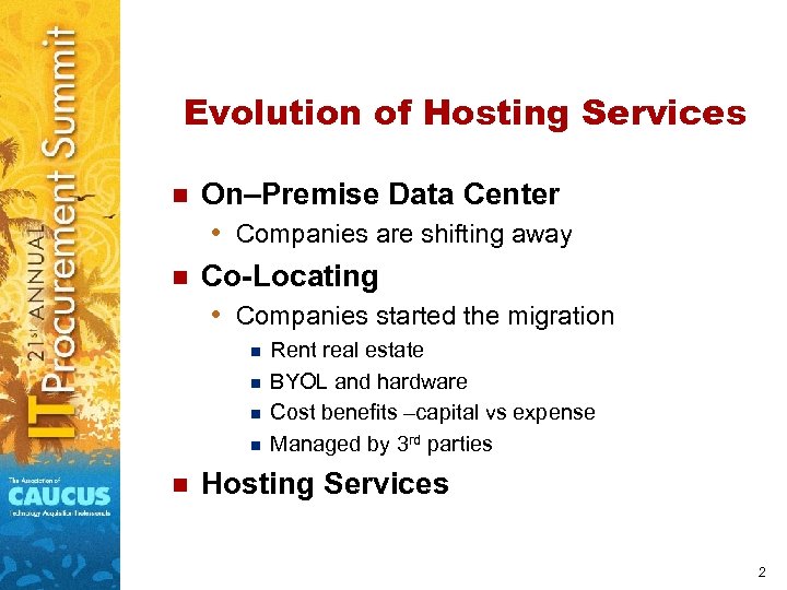 Evolution of Hosting Services n n On–Premise Data Center • Companies are shifting away