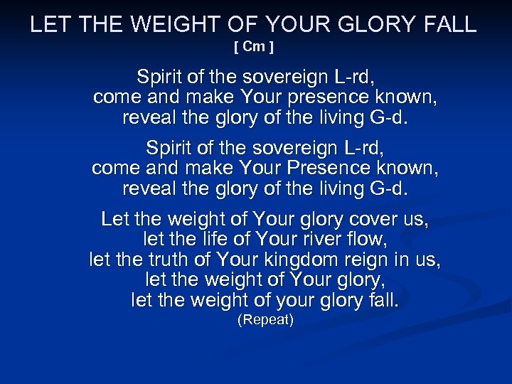 LET THE WEIGHT OF YOUR GLORY FALL [ Cm ] Spirit of the sovereign