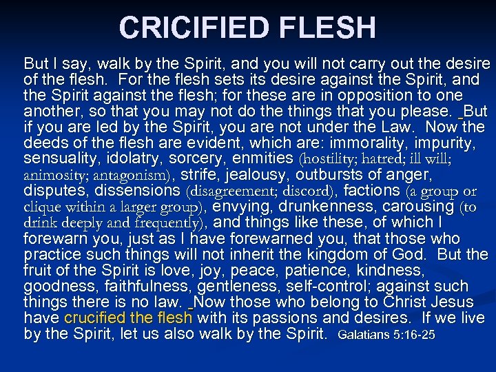 CRICIFIED FLESH But I say, walk by the Spirit, and you will not carry