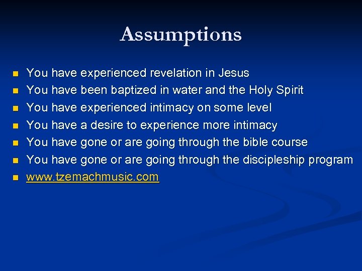 Assumptions n n n n You have experienced revelation in Jesus You have been