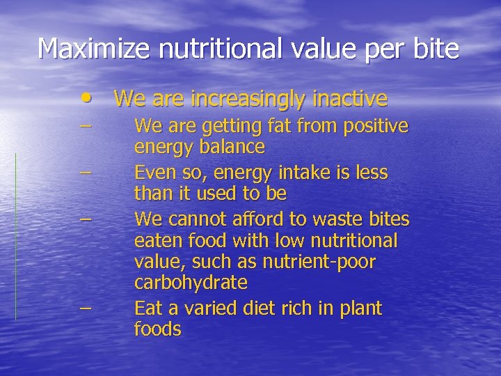 Maximize nutritional value per bite • We are increasingly inactive – – We are