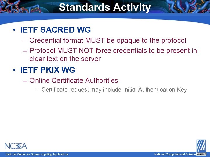 Standards Activity • IETF SACRED WG – Credential format MUST be opaque to the
