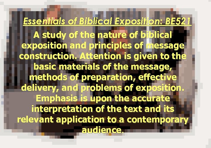 Essentials of Biblical Exposition: BE 521 A study of the nature of biblical exposition