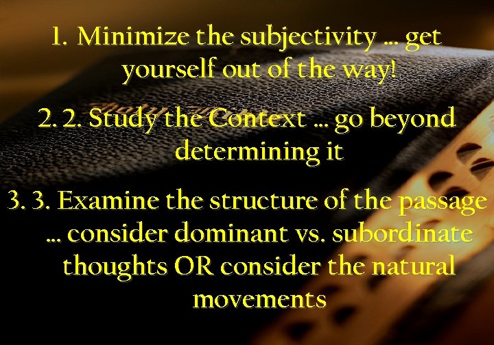 1. Minimize the subjectivity … get yourself out of the way! 2. 2. Study