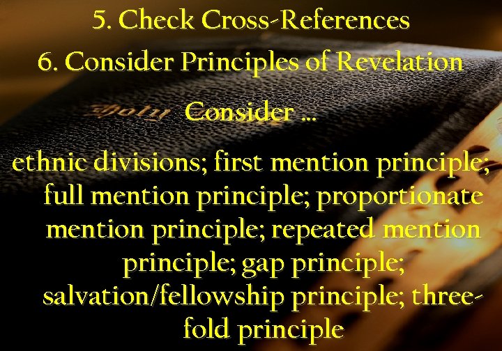 5. Check Cross-References 6. Consider Principles of Revelation Consider … ethnic divisions; first mention