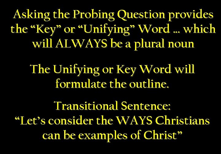 Asking the Probing Question provides the “Key” or “Unifying” Word … which will ALWAYS