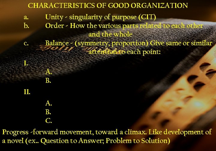 CHARACTERISTICS OF GOOD ORGANIZATION a. b. c. Unity - singularity of purpose (CIT) Order