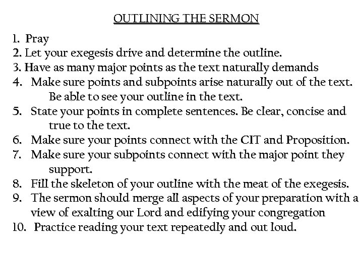OUTLINING THE SERMON 1. Pray 2. Let your exegesis drive and determine the outline.