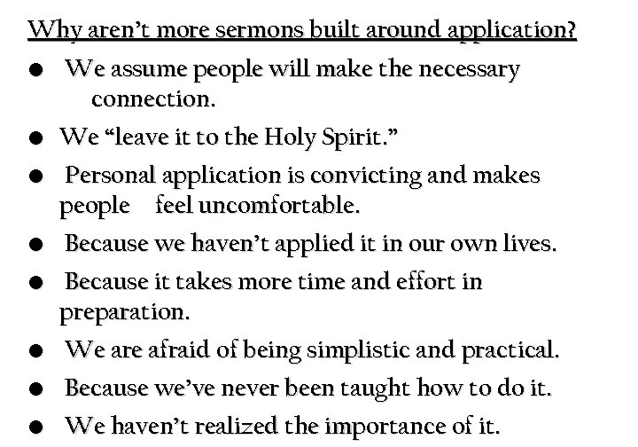 Why aren’t more sermons built around application? • We assume people will make the