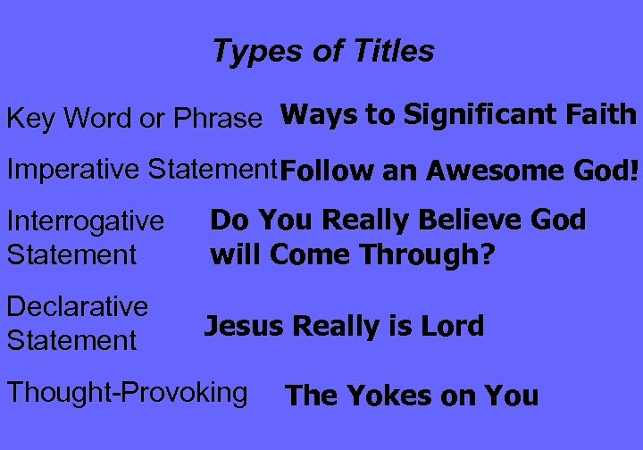 Types of Titles Key Word or Phrase Ways to Significant Faith Imperative Statement Follow