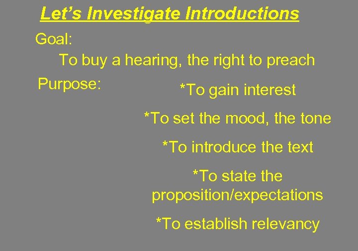 Let’s Investigate Introductions Goal: To buy a hearing, the right to preach Purpose: *To