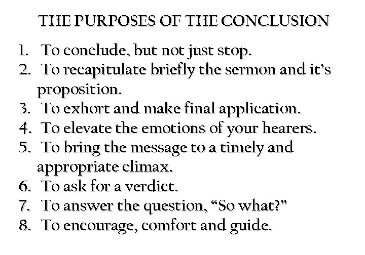 THE PURPOSES OF THE CONCLUSION 1. To conclude, but not just stop. 2. To
