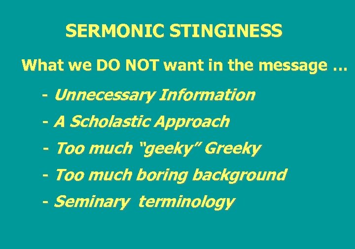 SERMONIC STINGINESS What we DO NOT want in the message … - Unnecessary Information