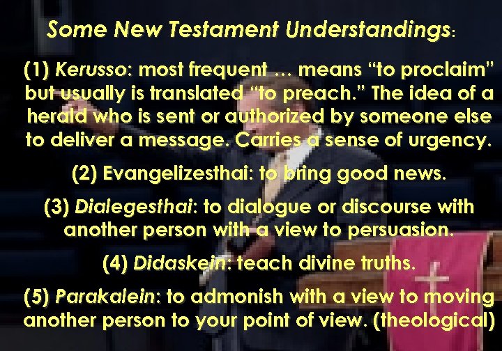 Some New Testament Understandings: (1) Kerusso: most frequent … means “to proclaim” but usually