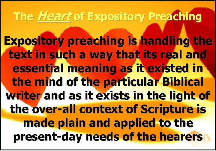 The Heart of Expository Preaching Expository preaching is handling the text in such a