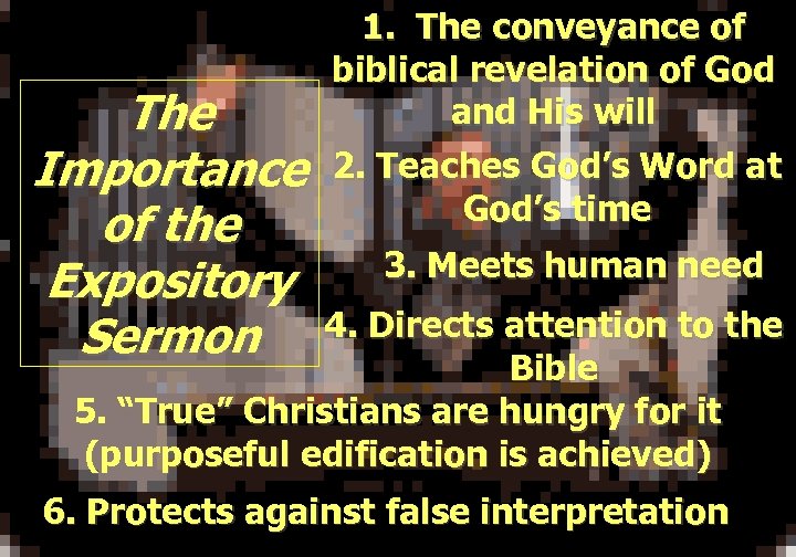 The Importance of the Expository Sermon 1. The conveyance of biblical revelation of God