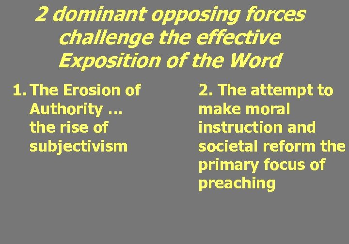 2 dominant opposing forces challenge the effective Exposition of the Word 1. The Erosion