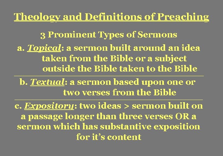 Theology and Definitions of Preaching 3 Prominent Types of Sermons a. Topical: a sermon