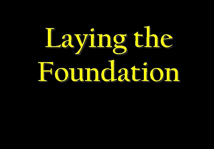 Laying the Foundation 