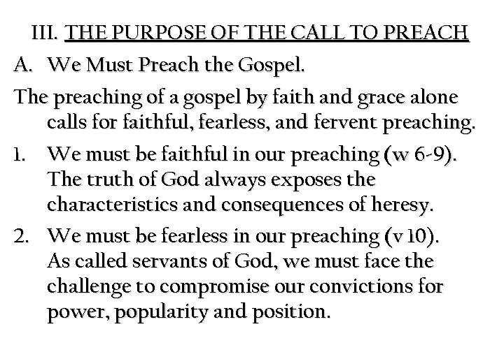III. THE PURPOSE OF THE CALL TO PREACH A. We Must Preach the Gospel.