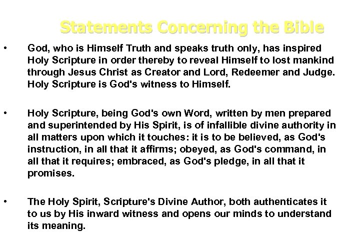 Statements Concerning the Bible • God, who is Himself Truth and speaks truth only,