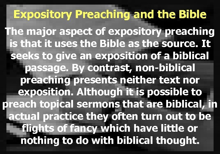 Expository Preaching and the Bible The major aspect of expository preaching is that it