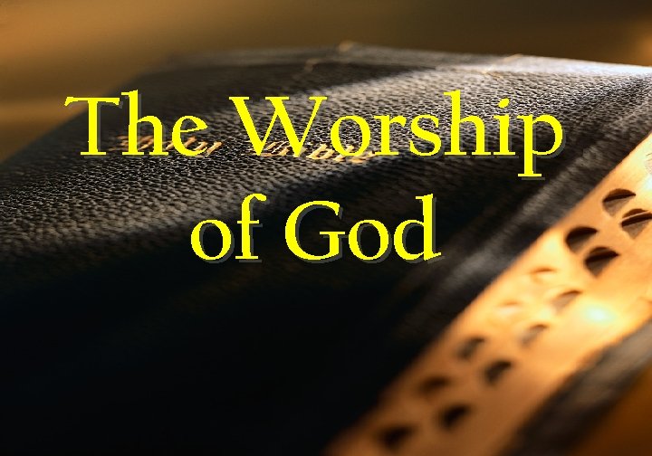 The Worship of God 