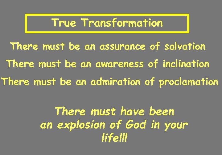 True Transformation There must be an assurance of salvation There must be an awareness