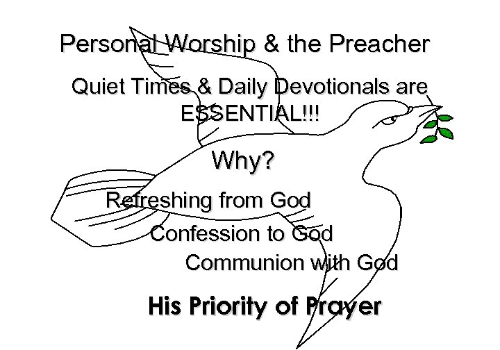 Personal Worship & the Preacher Quiet Times & Daily Devotionals are ESSENTIAL!!! Why? Refreshing