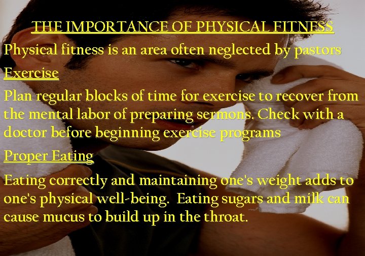 THE IMPORTANCE OF PHYSICAL FITNESS Physical fitness is an area often neglected by pastors