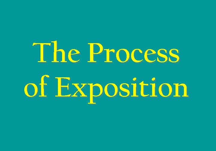 The Process of Exposition 