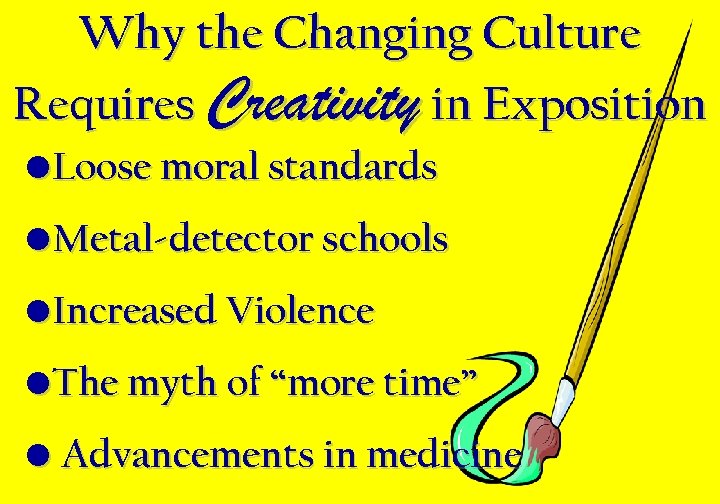 Why the Changing Culture Requires Creativity in Exposition • Loose moral standards • Metal-detector