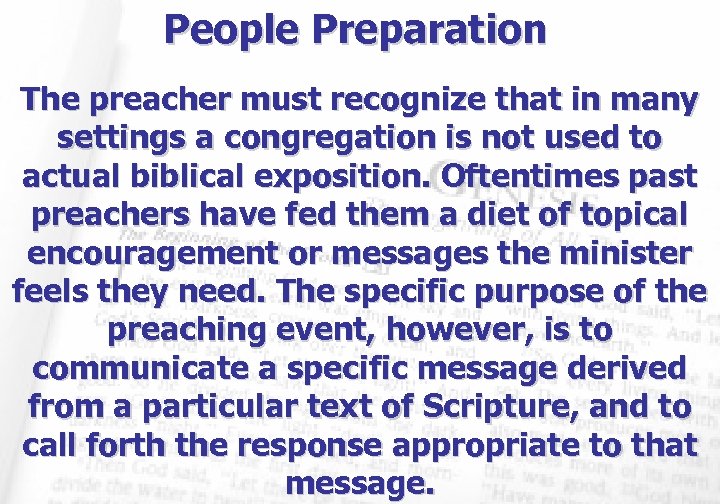 People Preparation The preacher must recognize that in many settings a congregation is not
