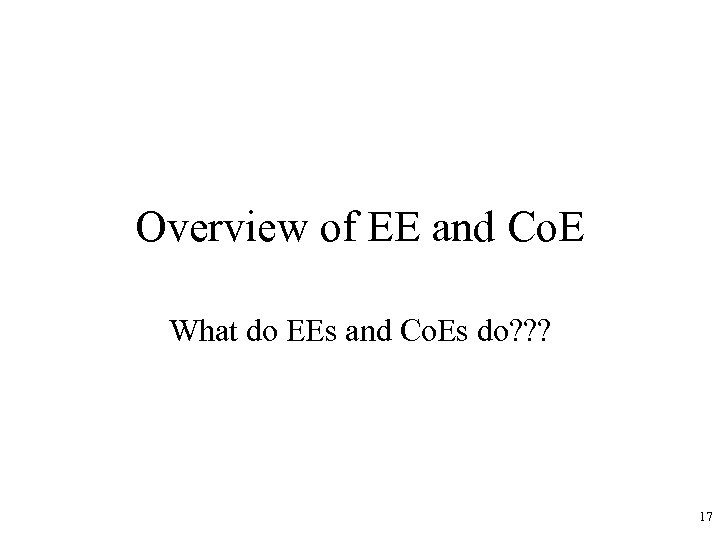 Overview of EE and Co. E What do EEs and Co. Es do? ?