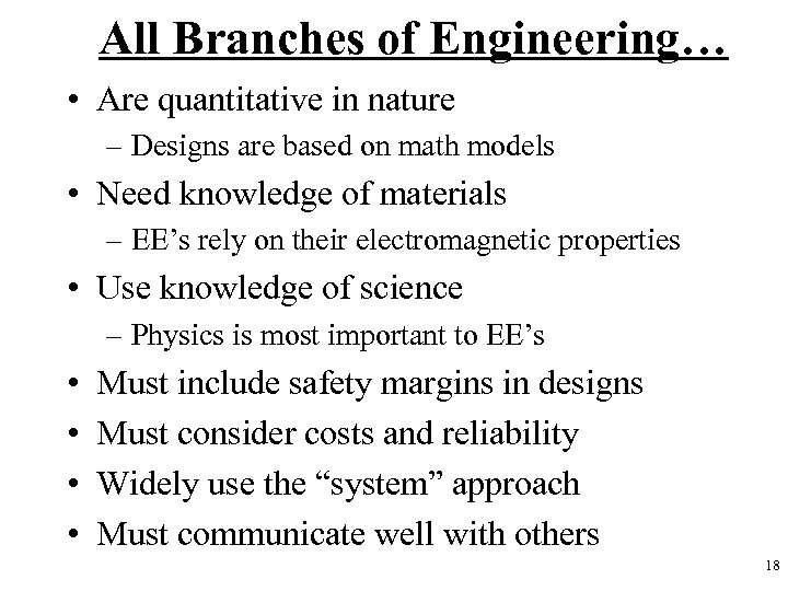 All Branches of Engineering… • Are quantitative in nature – Designs are based on