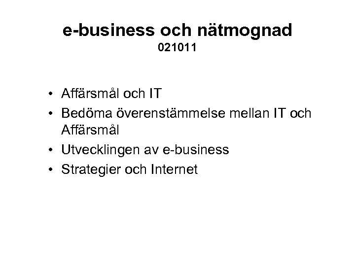 e-business och nätmognad 021011 • Affärsmål och IT • Bedöma överenstämmelse mellan IT och