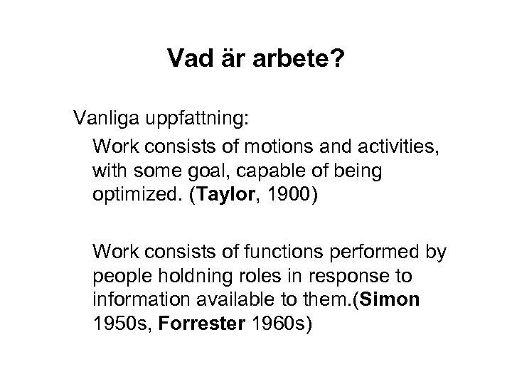 Vad är arbete? Vanliga uppfattning: Work consists of motions and activities, with some goal,