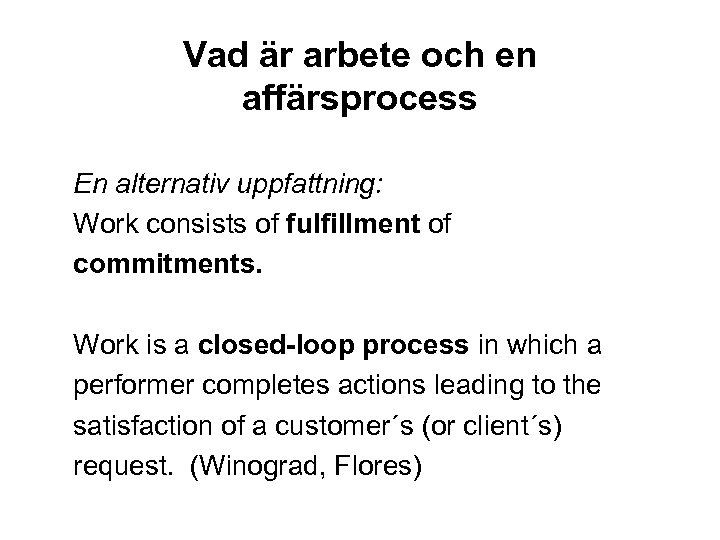 Vad är arbete och en affärsprocess En alternativ uppfattning: Work consists of fulfillment of