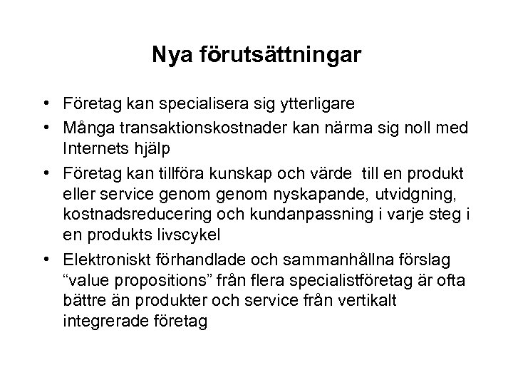 Nya förutsättningar • Företag kan specialisera sig ytterligare • Många transaktionskostnader kan närma sig