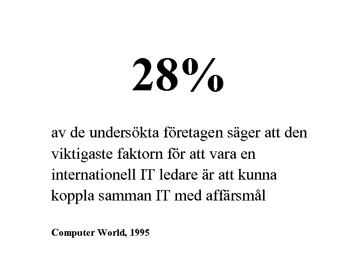 28% av de undersökta företagen säger att den viktigaste faktorn för att vara en