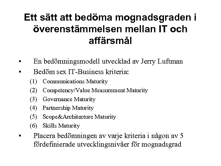 Ett sätt att bedöma mognadsgraden i överenstämmelsen mellan IT och affärsmål • • En